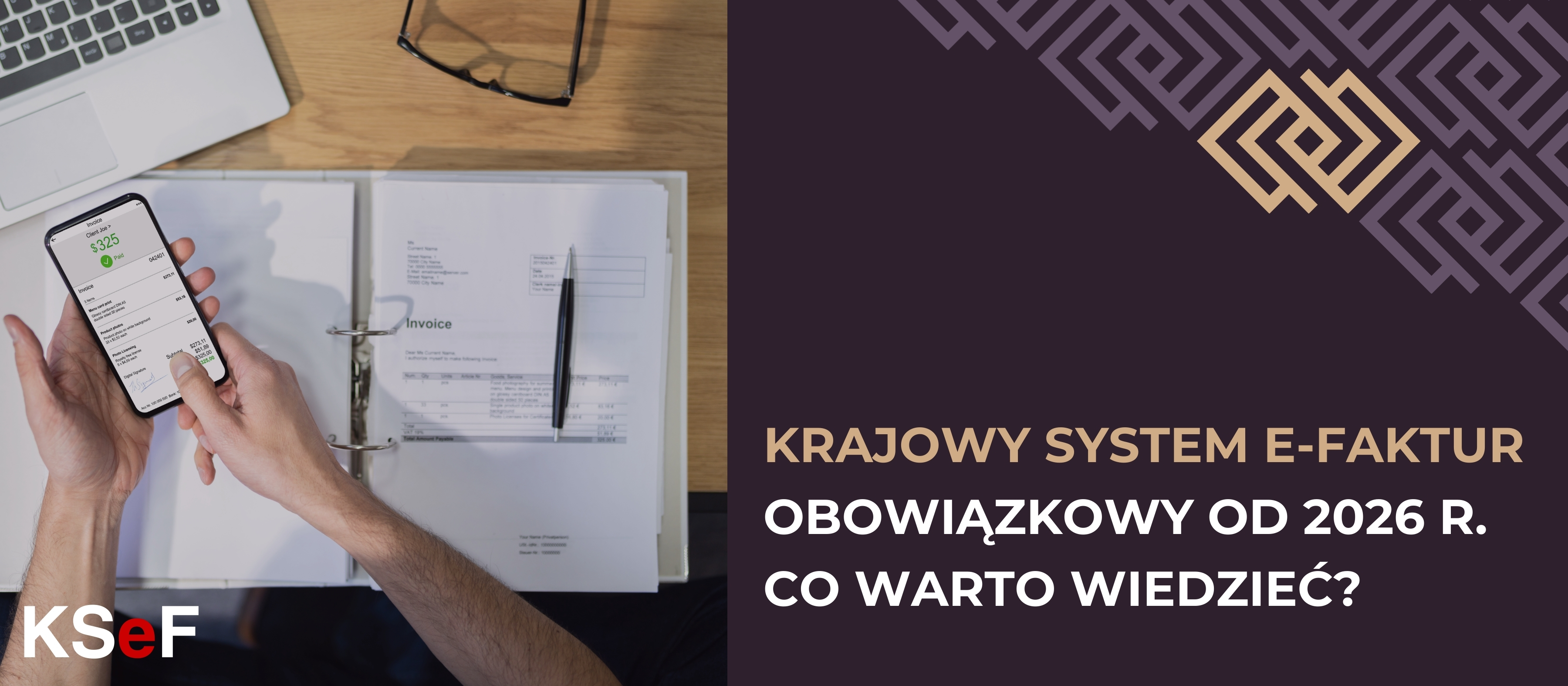 Krajowy System e-Faktur (KSeF) obowiązkowy od 2026 r. - co warto wiedzieć?