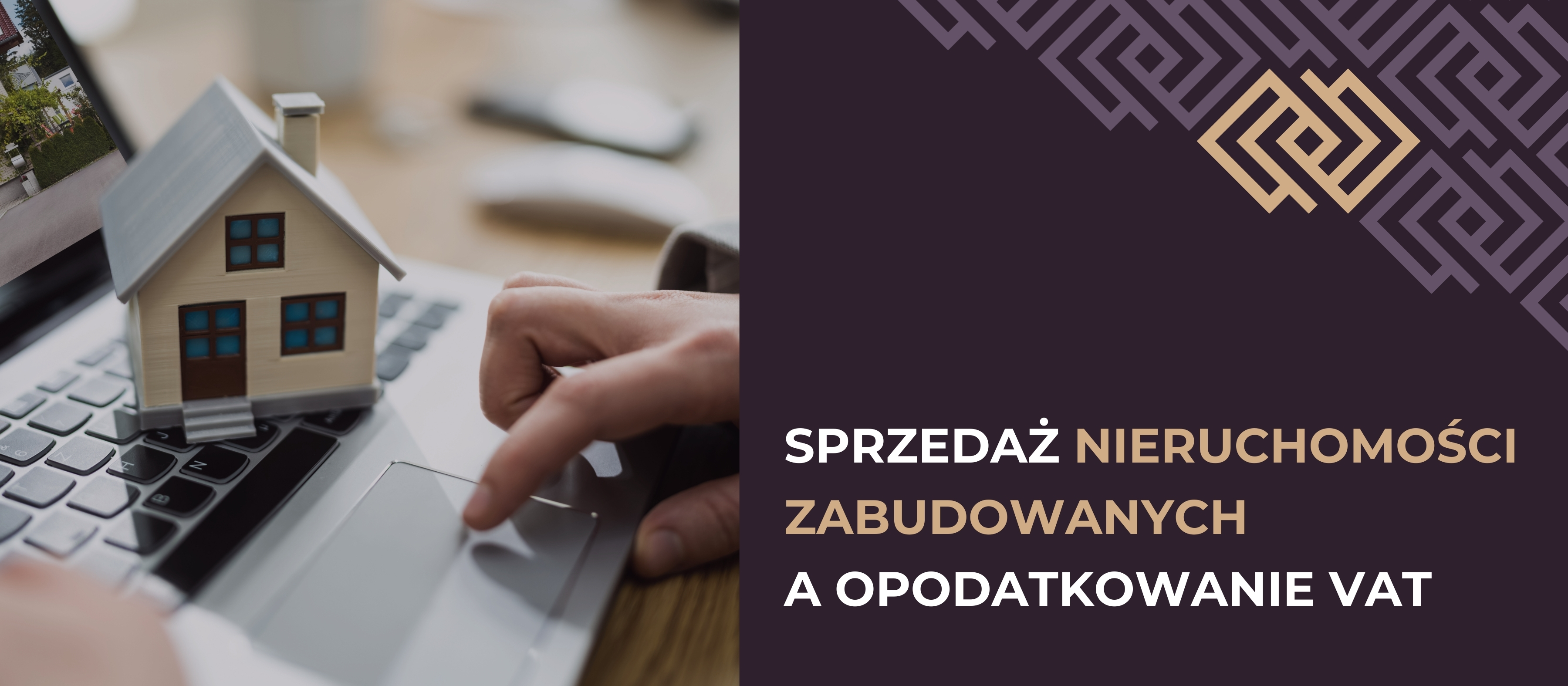 Sprzedaż nieruchomości zabudowanych a opodatkowanie VAT
