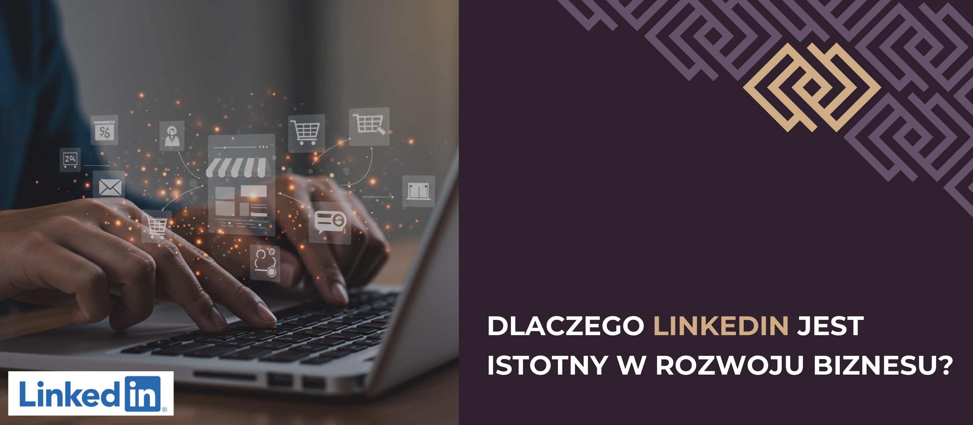 Dlaczego LinkedIn jest istotny w rozwoju biznesu?