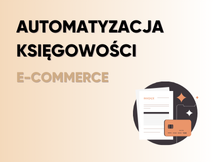 Przeczytaj Korzyści z automatyzacji księgowości w branży e-commerce