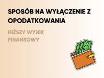 Przeczytaj Niższy wynik finansowy sposobem na wyłączenie z opodatkowania?