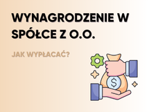 Przeczytaj Jak optymalnie wypłacać wynagrodzenie wspólnikowi spółki z o.o.?