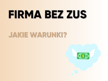 Przeczytaj Firma bez ZUS - jakie warunki trzeba spełnić?