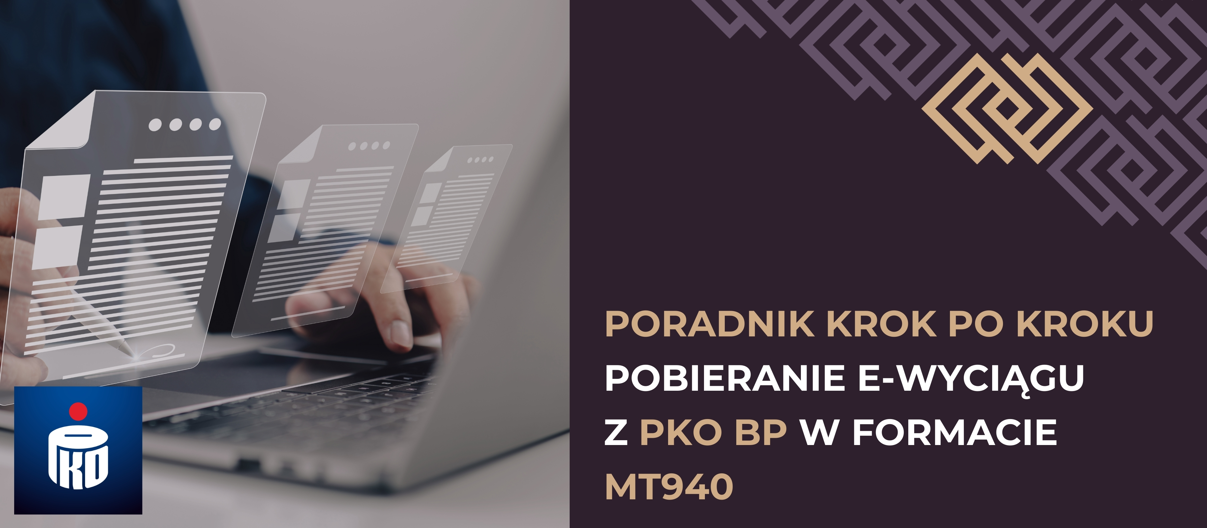 Jak pobrać wyciąg MT940 w PKO BP? Szybko i łatwo zrobisz to z naszą instrukcją