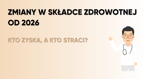 Zmiany w składce zdrowotnej od 2026 roku - kto zyska, a kto straci?