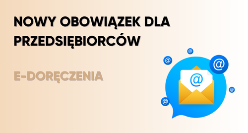 E-Doręczenia - Obowiązek wprowadzenia przez przedsiębiorców