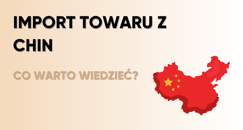 Import towaru z Chin – co warto wiedzieć?