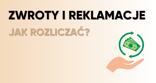 Jak poprawnie rozliczać zwroty i reklamacje w branży e-commerce?