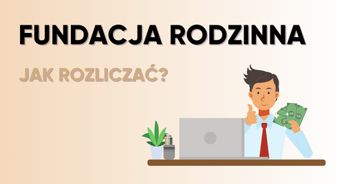 Fundacja rodzinna - niezbędne informacje