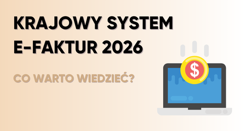 Krajowy System e-Faktur (KSeF) obowiązkowy od 2026 r. - co warto wiedzieć?