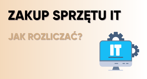 Jak rozliczyć zakup sprzętu IT dla firmy w 2025 r.?