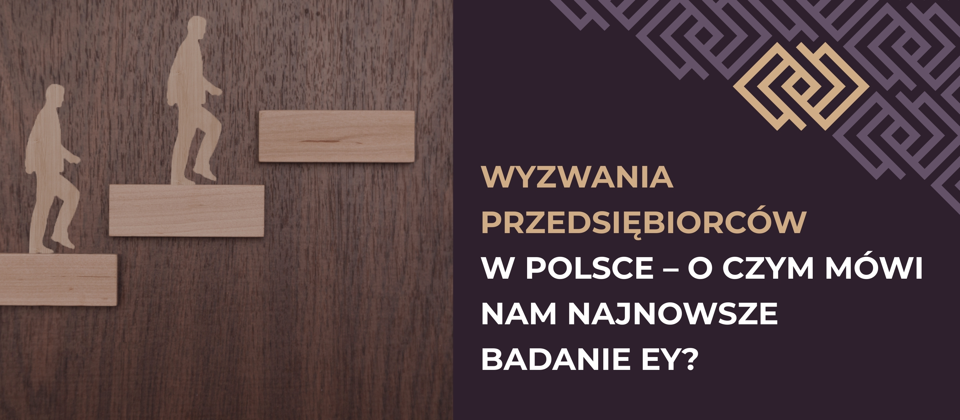 Wyzwania przedsiębiorców w Polsce – o czym mówi nam najnowsze badanie EY?