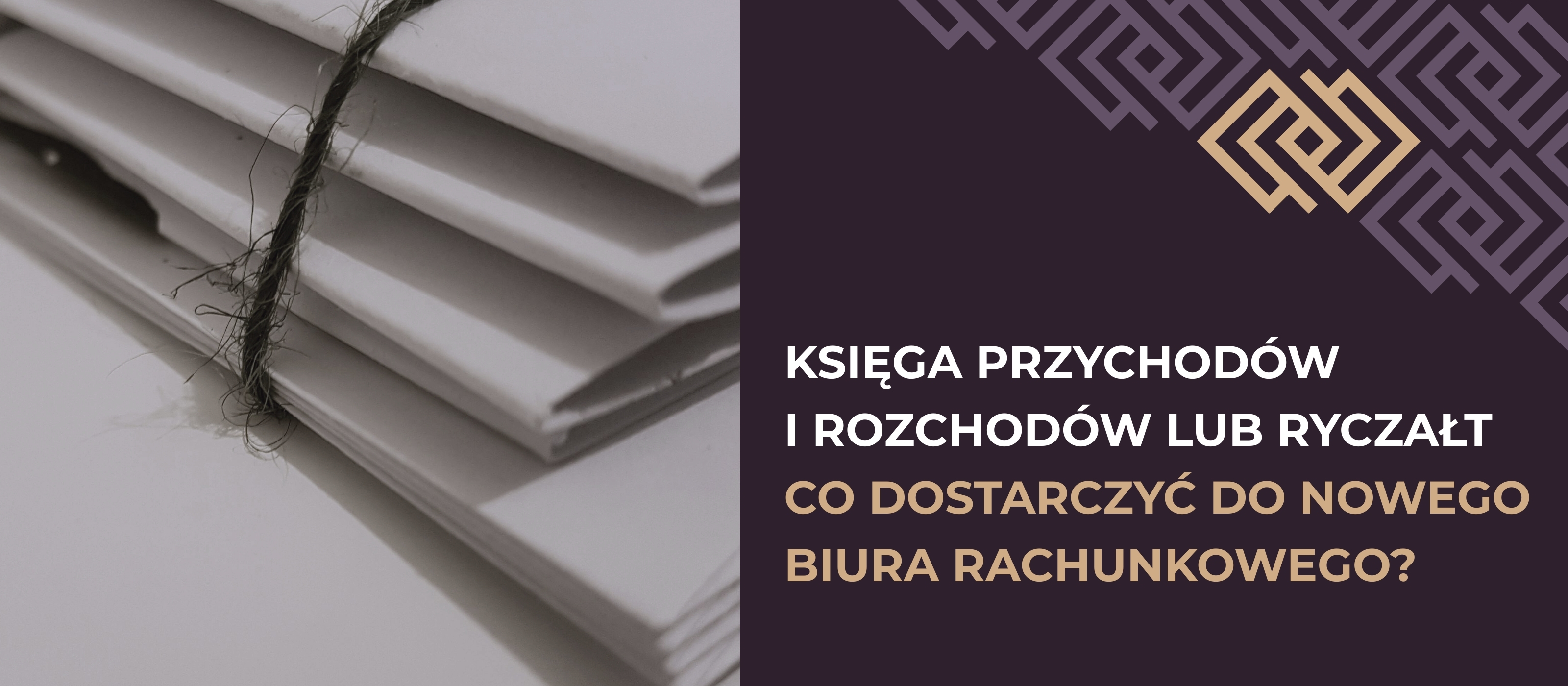 Księga Przychodów i Rozchodów lub Ryczałt – co dostarczyć do nowego biura rachunkowego?