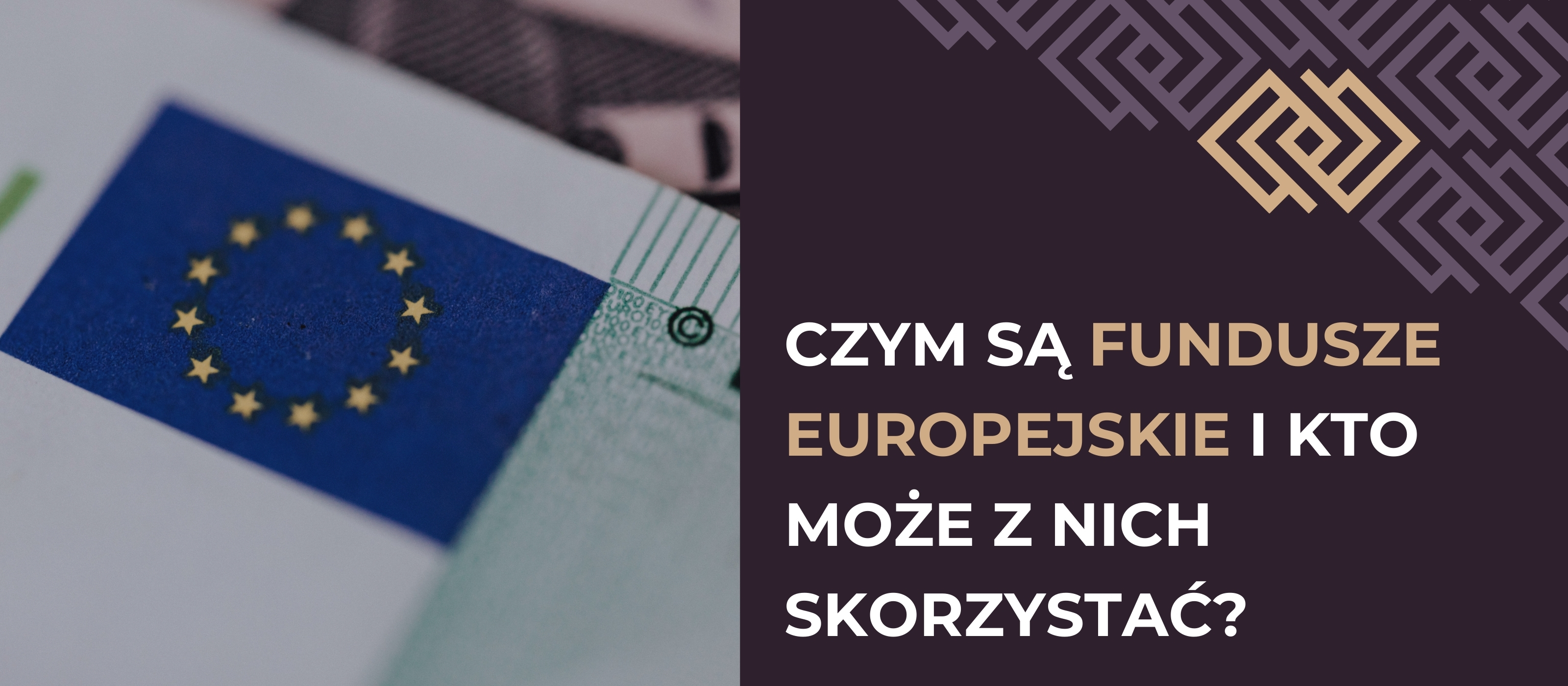Czym są Fundusze Europejskie i kto może z nich skorzystać?