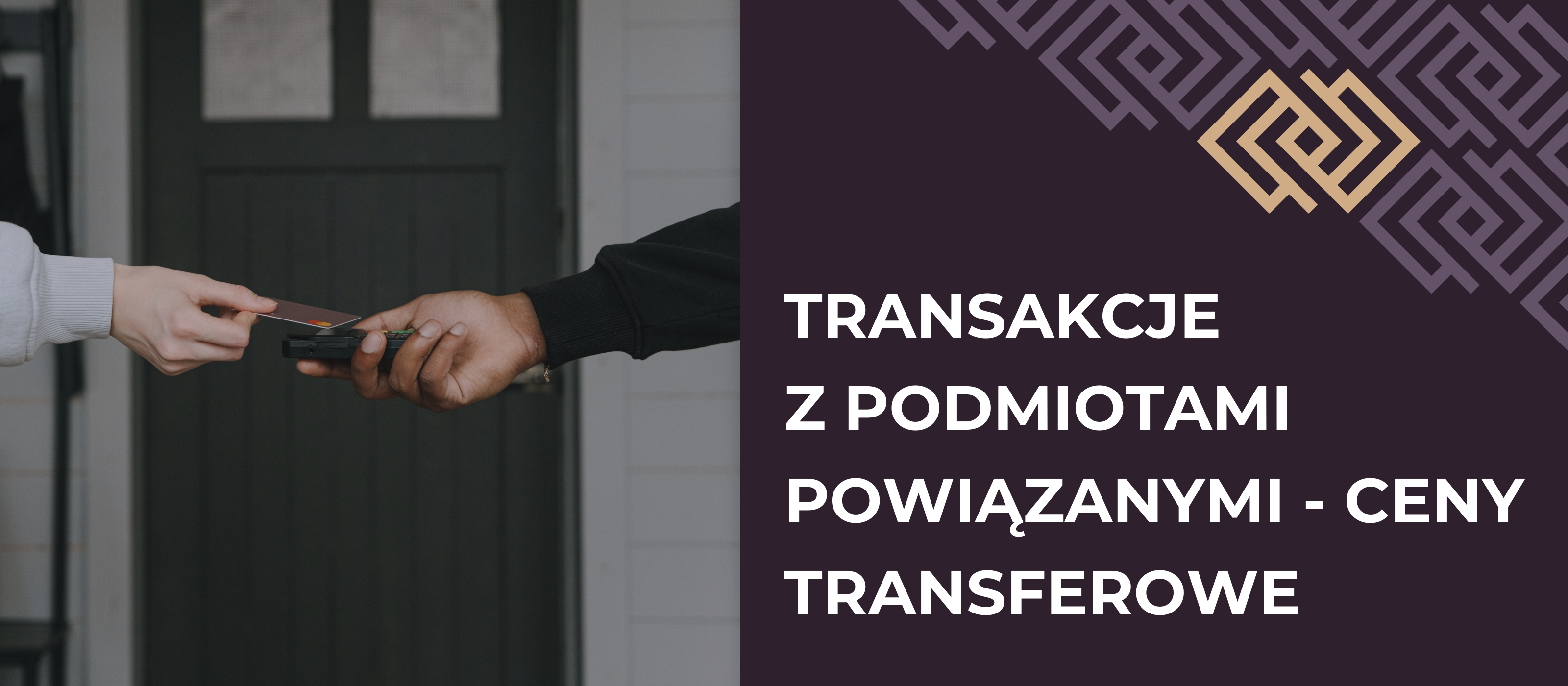 Transakcje z podmiotami powiązanymi- ceny transferowe