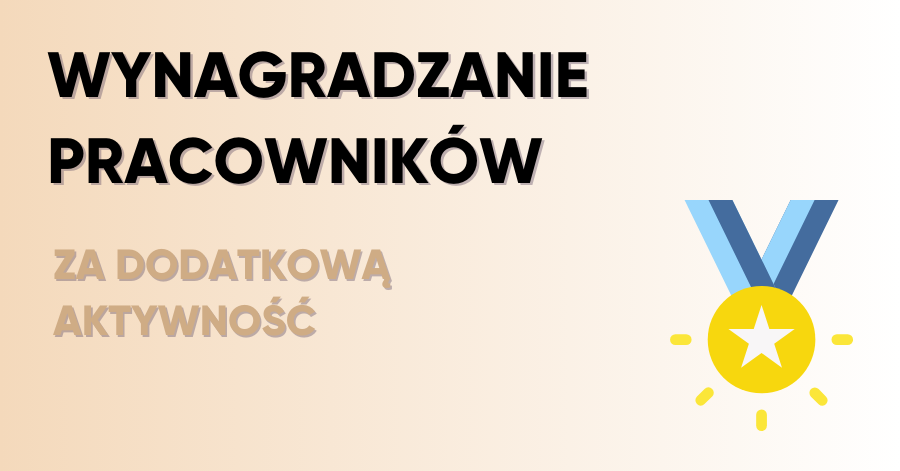 Wynagradzanie pracowników za dodatkową aktywność – klucz do sukcesu i lepszej atmosfery w firmie