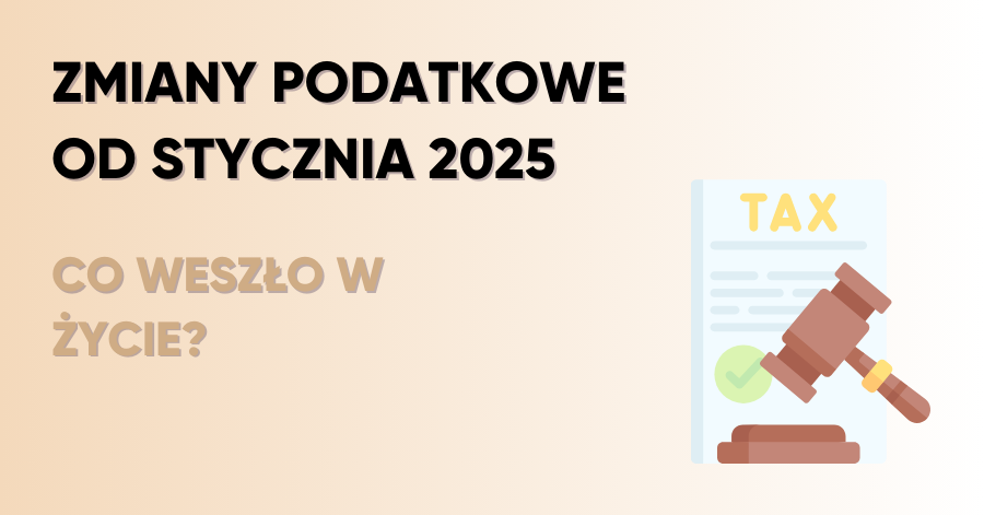 Zmiany podatkowe od początku 2025 r.