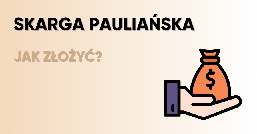 Jak złożyć skargę pauliańską?