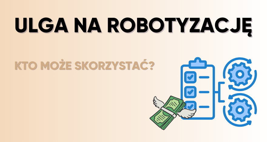 Ulga na robotyzację – kto może skorzystać?