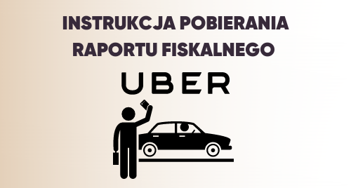 Instrukcja pobierania raportu fiskalnego- Uber