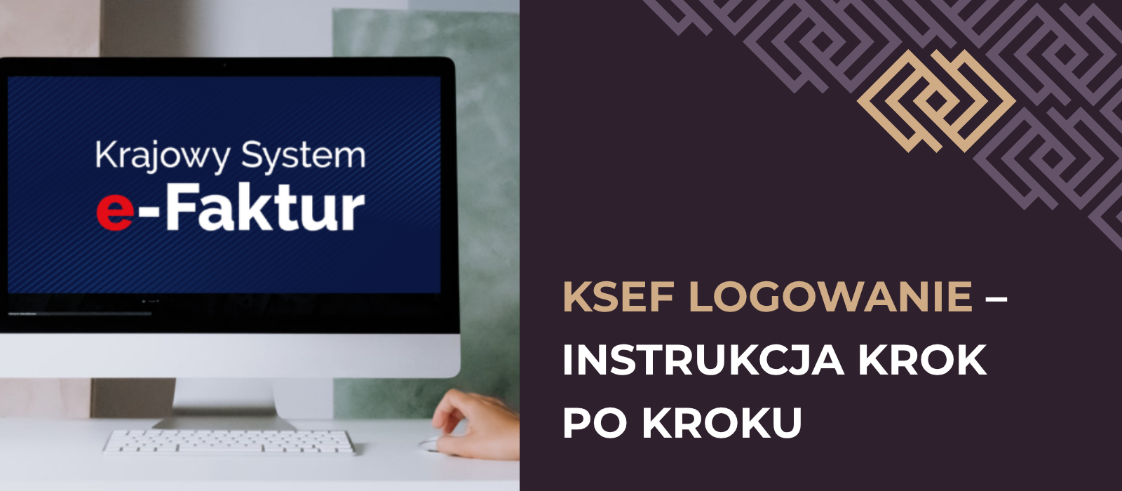 KSeF logowanie – instrukcja krok po kroku dla przedsiębiorcy. Jak zalogować się do Krajowego Systemu e-Faktur?