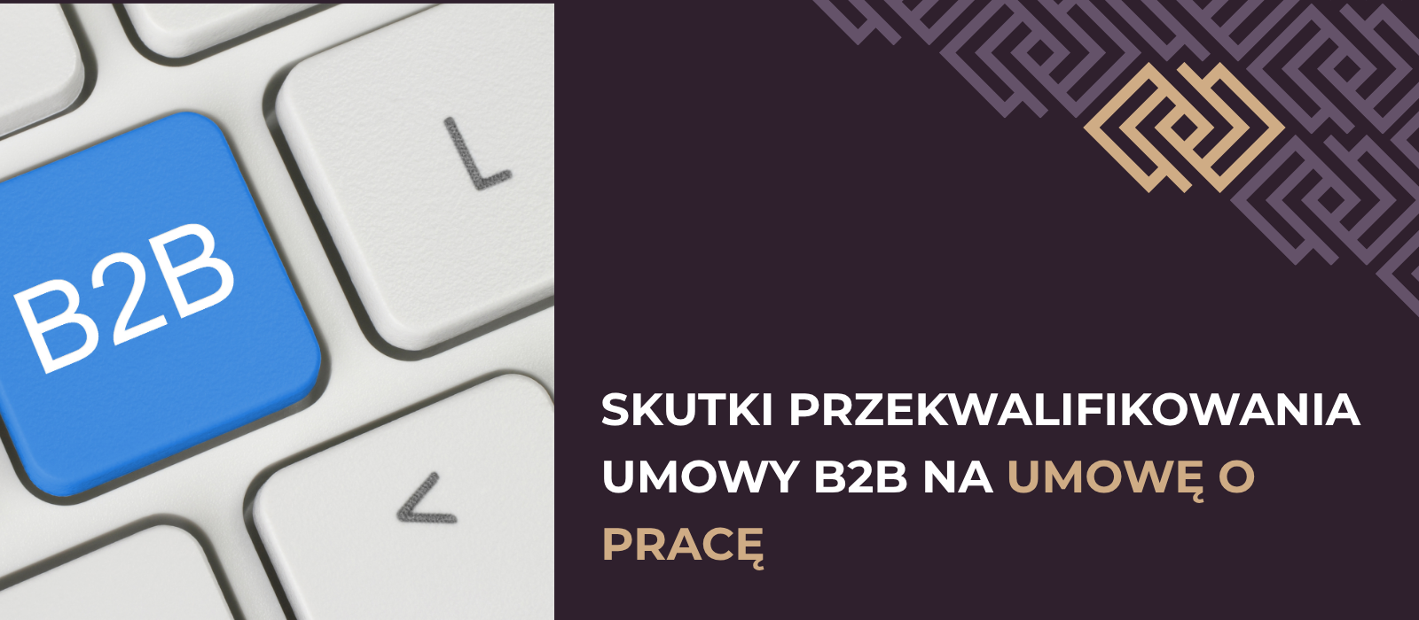 Skutki przekwalifikowania umowy B2B na umowę o pracę z perspektywy pracodawcy i pracownika