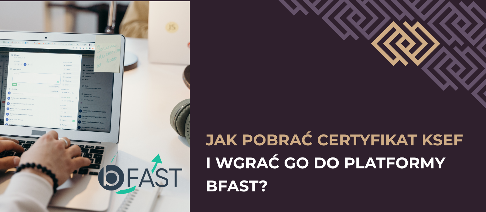 Jak pobrać certyfikat KSeF i wgrać go do platformy bFAST?