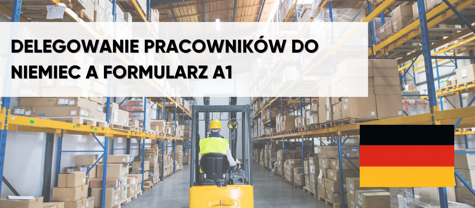 Delegowanie pracowników do Niemiec a formularz A1 – wszystko, co musisz wiedzieć