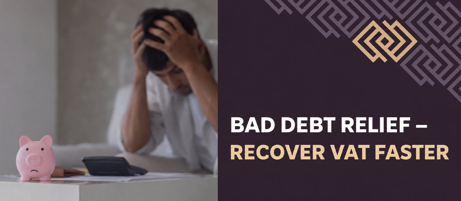 BAD DEBT RELIEF – RECOVER VAT SOONER