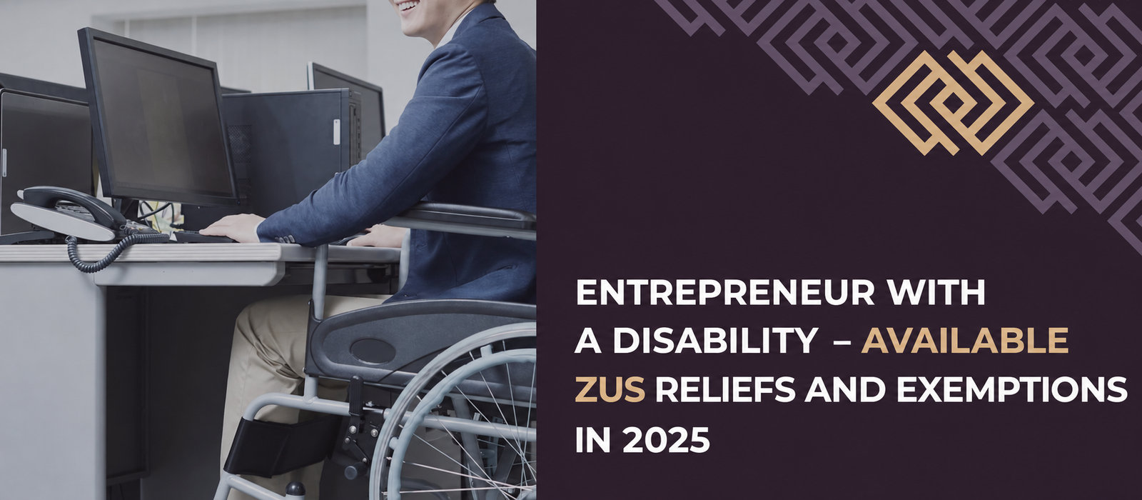 Business owners with disabilities: available ZUS reliefs and exemptions in 2025