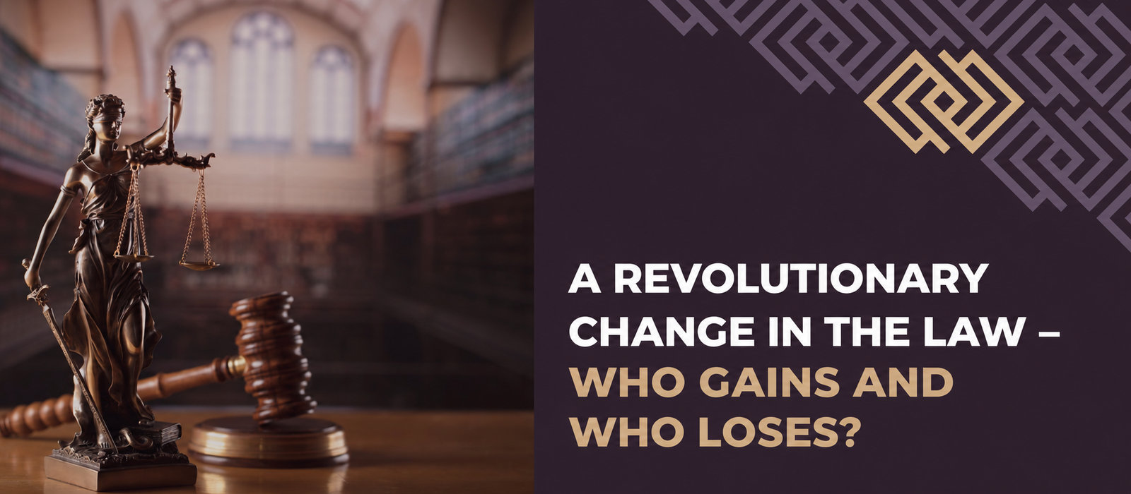 A revolutionary change in the law. Who gains and who loses?