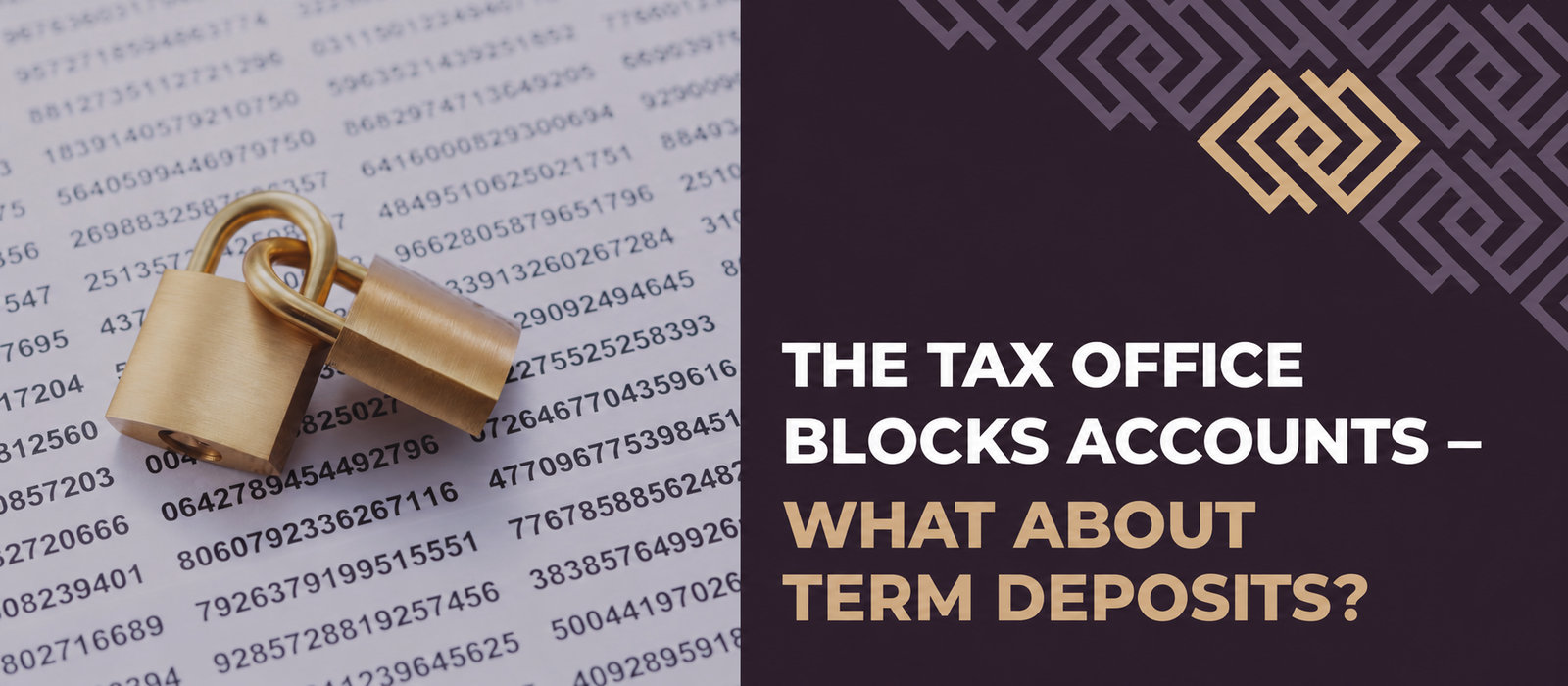 The tax authority blocks accounts. What about term deposits?
