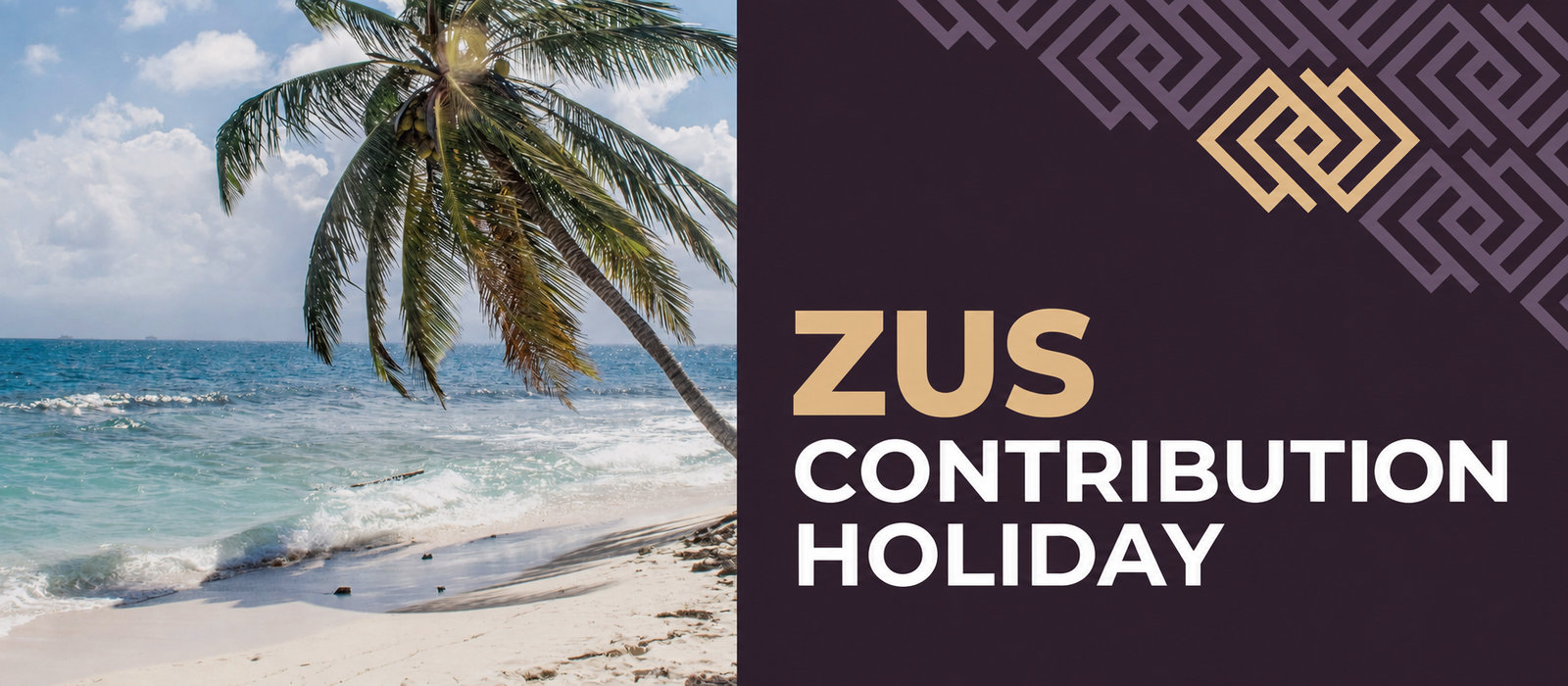 ZUS contribution holidays in 2025: what should business owners know?